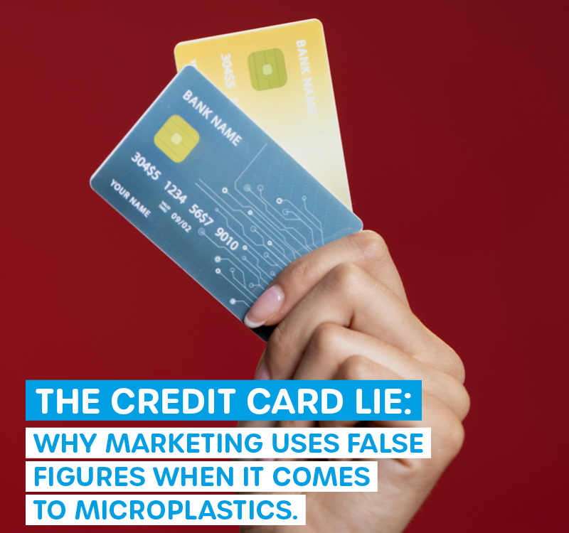 The Credit Card Lie and Microplastics