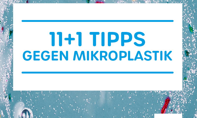 12 Tipps gegen Mikroplastik