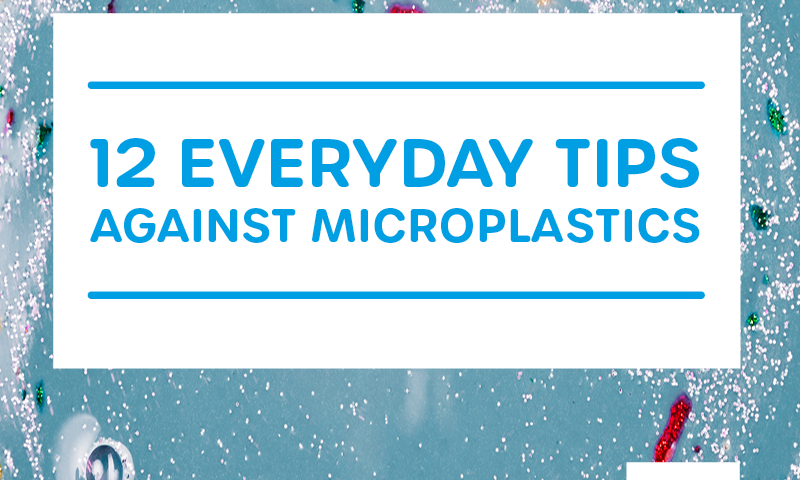 12 Tips against Microplastics