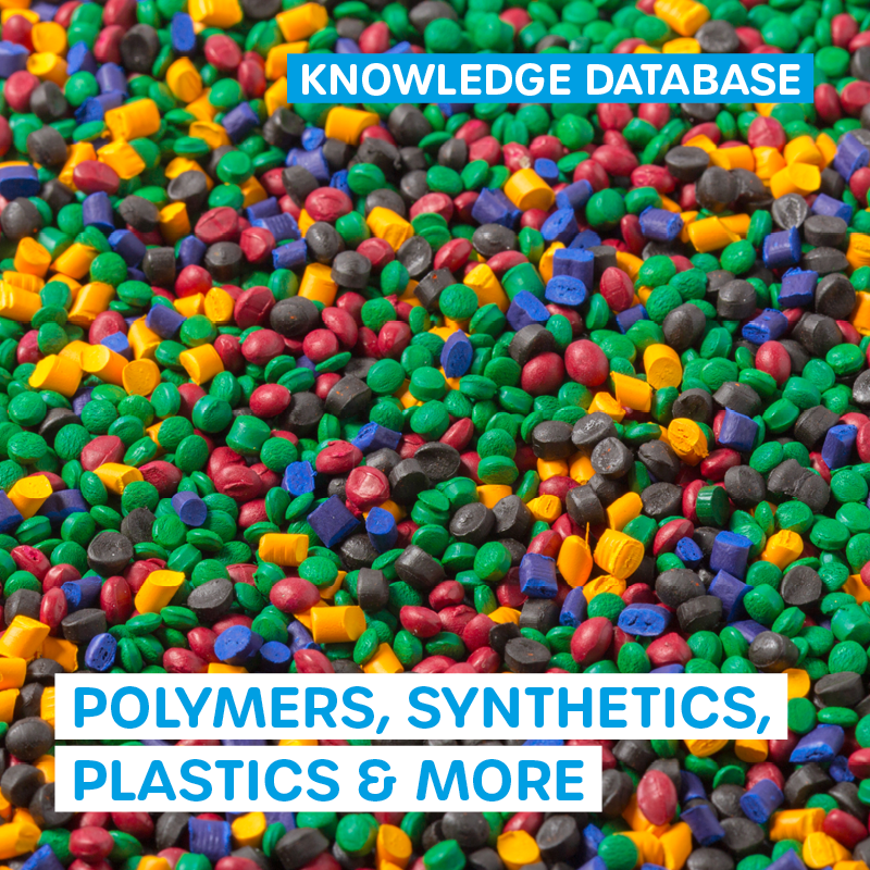 Knowledge Database - Polymers, Synthetics, Plastics and more